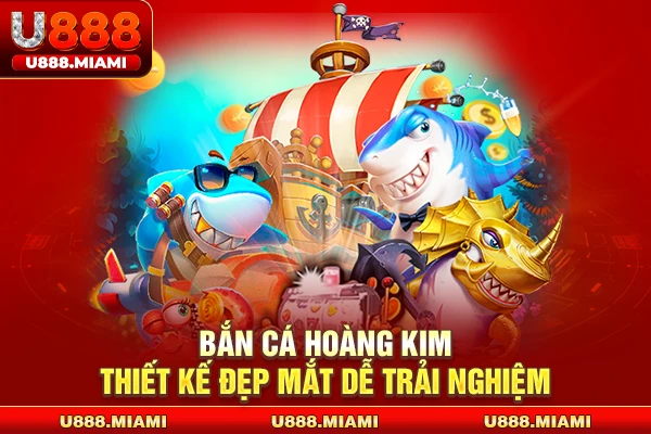 Hoàng Kim bắn cá thiết kế đẹp mắt dễ trải nghiệm