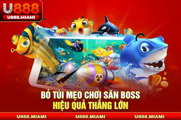 Bỏ túi mẹo chơi săn boss hiệu quả thắng lớn