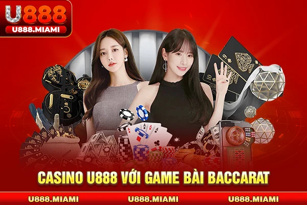 Casino U888 với game bài Baccarat