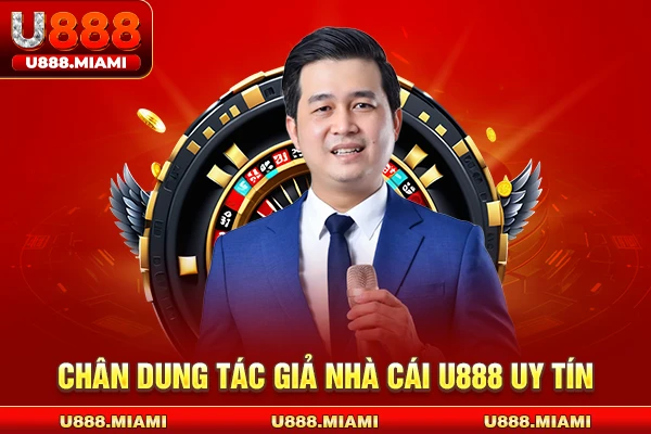 Chân dung tác giả nhà cái U888 uy tín