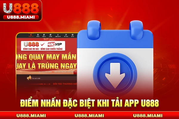 Điểm nhấn đặc biệt khi tải app U888