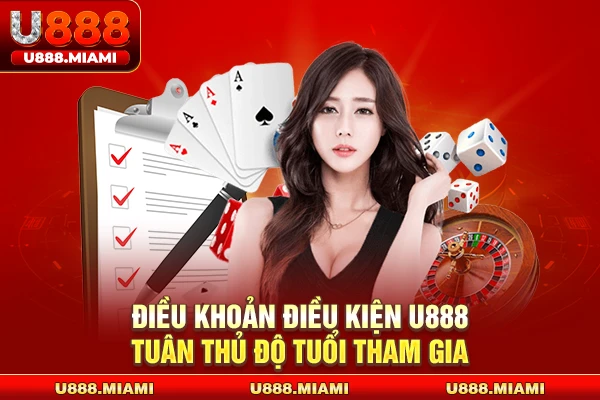 Điều khoản điều kiện U888 tuân thủ độ tuổi tham gia