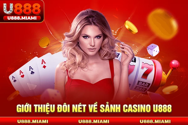 Giới thiệu đôi nét về sảnh Casino U888
