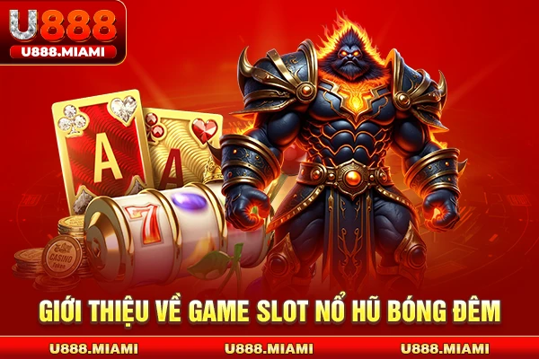 Giới thiệu về game slot nổ hũ bóng đêm