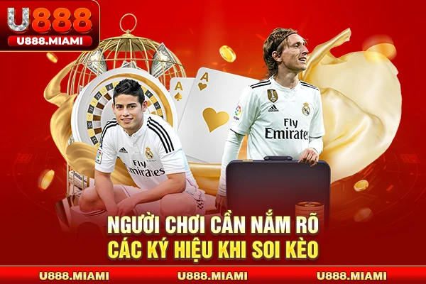 Người chơi cần nắm rõ các ký hiệu khi soi kèo