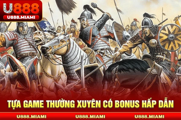 Tựa game thường xuyên có bonus hấp dẫn
