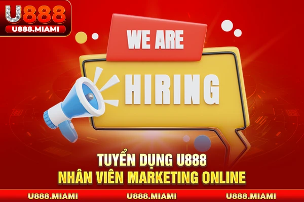 Tuyển dụng U888 nhân viên marketing online