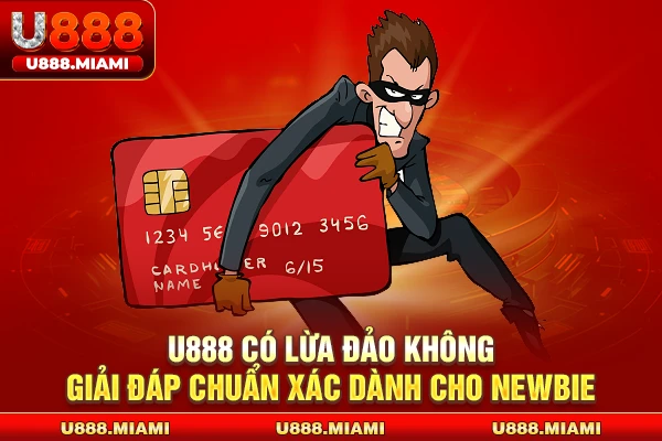 U888 có lừa đảo không